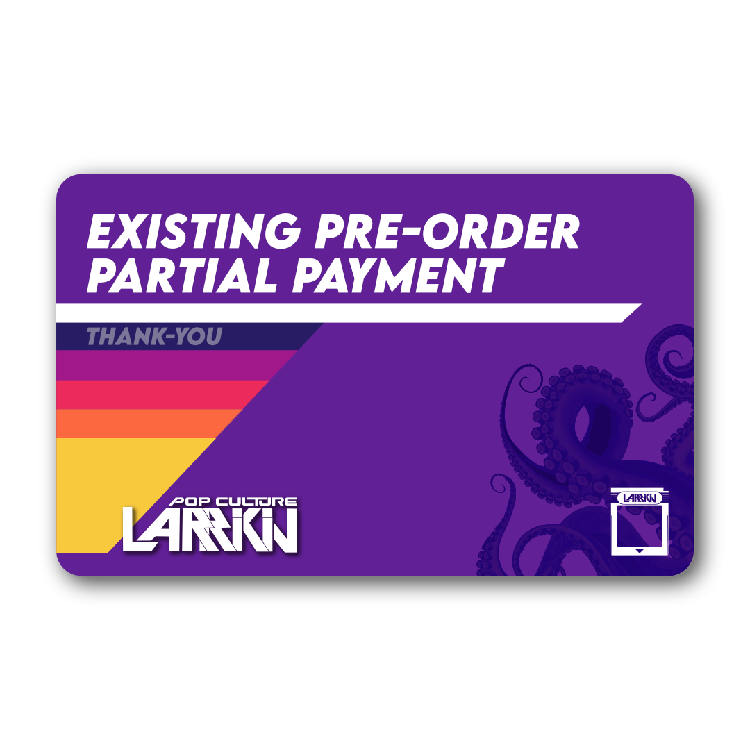 Pre-Order Partial Payment (Existing Orders Only) - Pop Culture Larrikin 